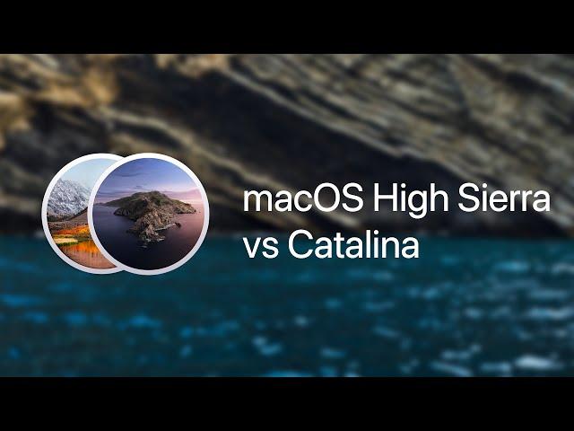 macOS High Sierra vs Catalina