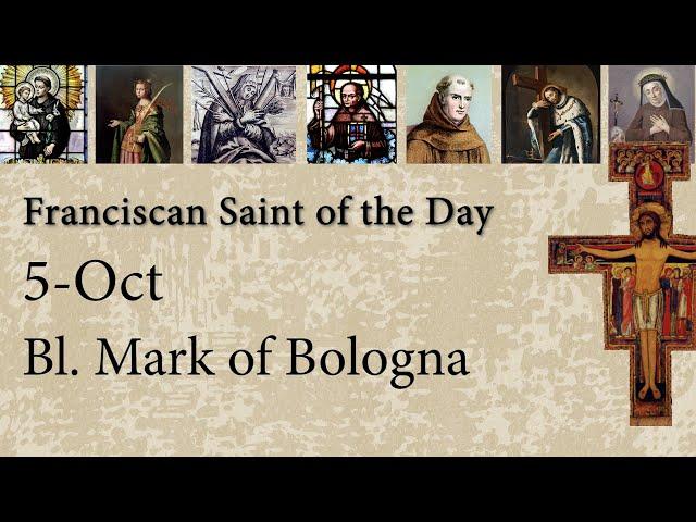 Oct 5 - Bl. Mark of Bologna - Franciscan Saint of the Day