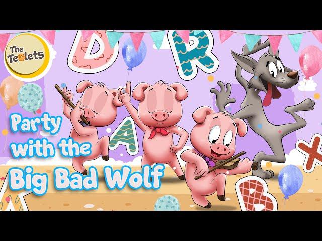 Party with the Big Bad Wolf I The Three Little Pigs Musical Story I Alphabet I The Teolets