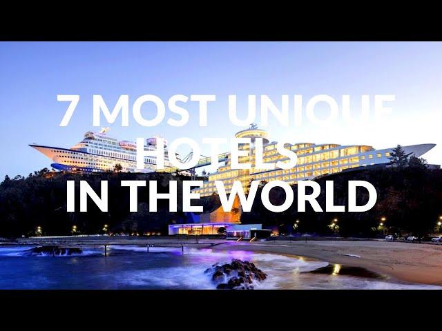 7 Most Unique Hotels in the World