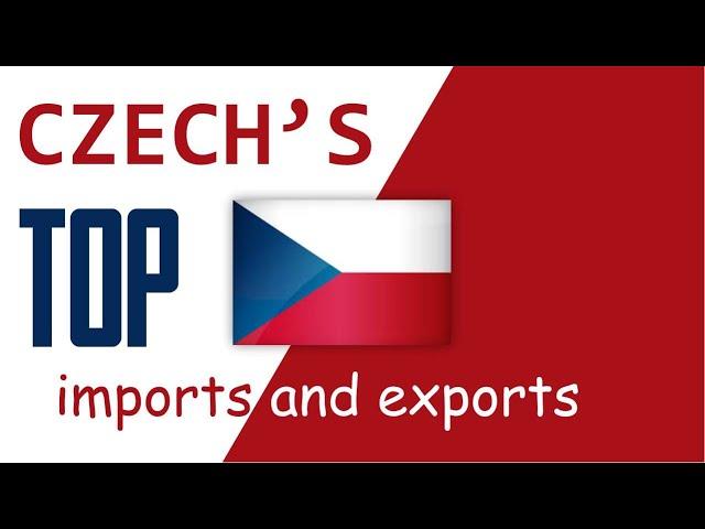 Czech Republic's Top Imports And Exports - Czech Republic' Top Trading Partners by Country