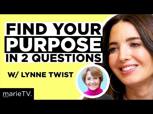 2 Questions to Find Your Purpose in Life | Lynne Twist & Marie Forleo