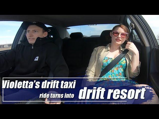 Violetta’s drift taxi ride turns into drift resort