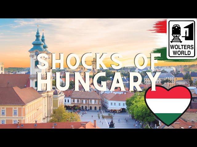 Hungary: 10 Shocks of Visiting Hungary