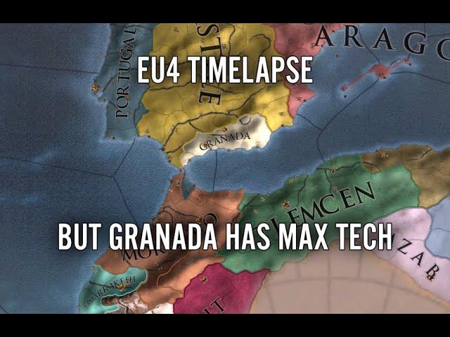 EU4 Timelapse But Granada Has Max Tech