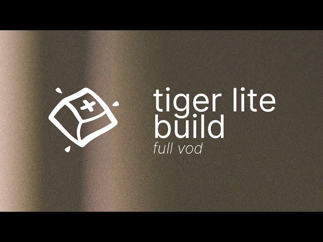 Tiger Lite Build — Full VOD.