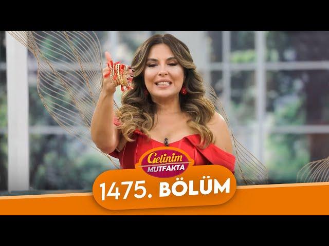 Gelinim Mutfakta 1475. Bölüm - 18 Ekim Cuma