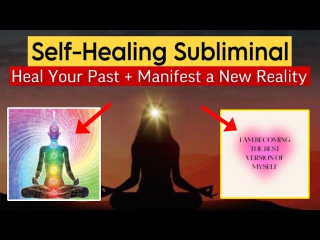  Heal Your PAST SELF + TRAUMA | Manifest a New Reality SUBLIMINAL