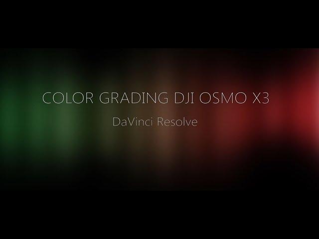 Color Grading in Davinci Resolve 12.5 DJI OSMO X3.