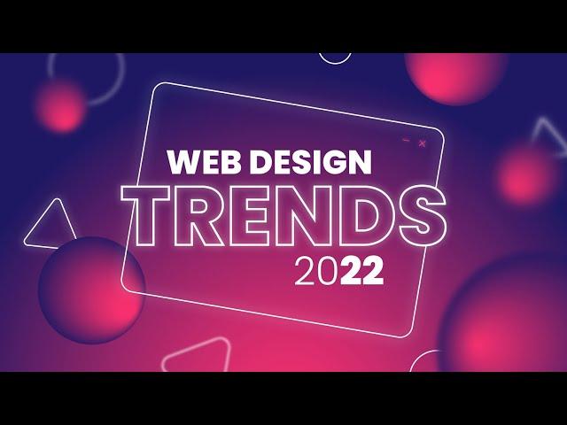 Web Design Trends 2022: Delivering Unforgettable UX