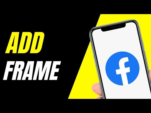 How To Add Profile Picture Frame On FACEBOOK