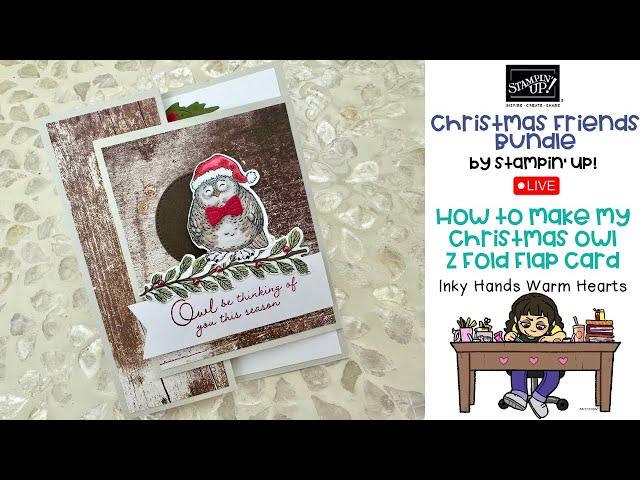 How to Make My Christmas Owl Z-Fold Flap Card - Christmas Friends Stampin Up Inky Hands Warm Hearts