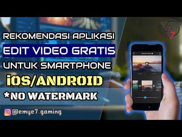 Rekomendasi aplikasi edit video untuk HP android tanpa watermark 2021