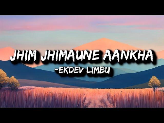 Ekdev limbu - jhim jhimaune aakhale (Lyrics)