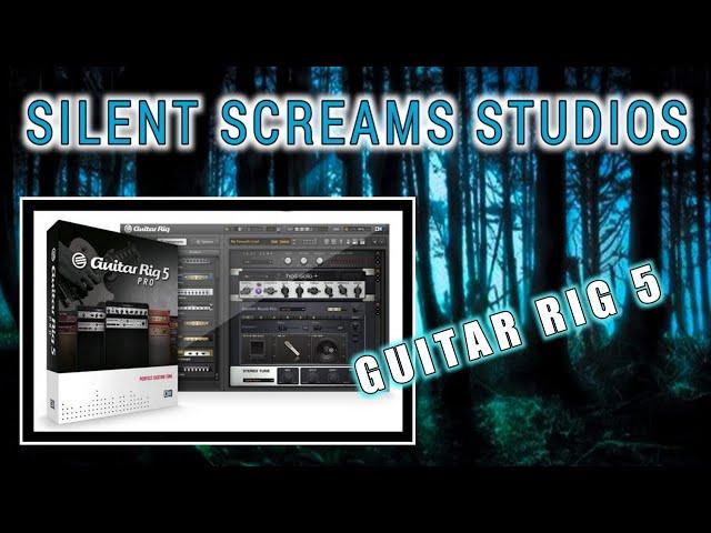 Guitar Rig 5 VST Plugin, VST Plugin Walk through, Silent Screams Studios