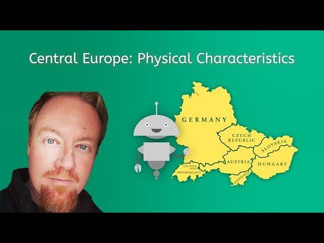 Central Europe: Physical Characteristics - World Geo for Teens!