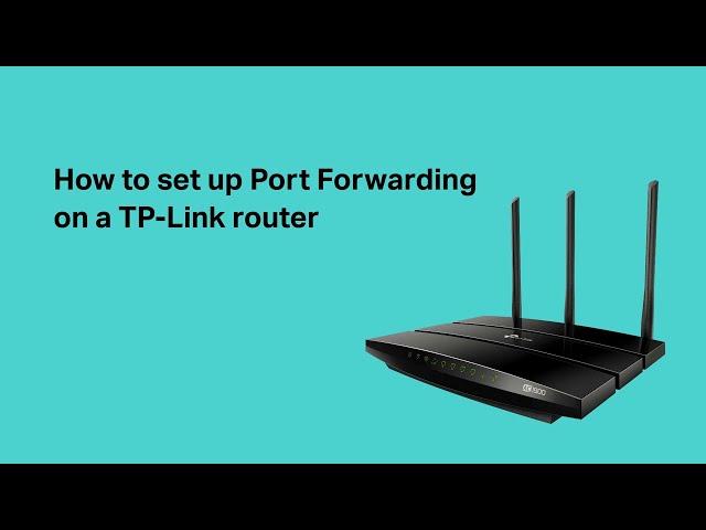 How to set up Port Forwarding on a TP-Link router