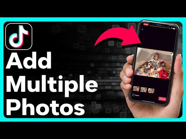 How To Add Multiple Photos On TikTok