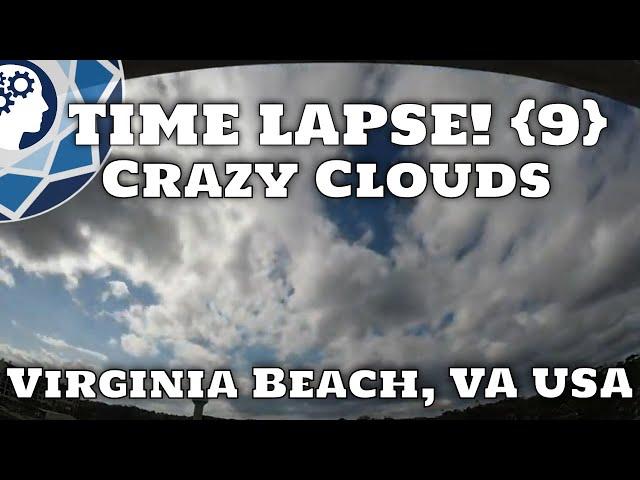 Crazy Clouds | Time Lapse! {9}  | Virginia Beach, Virginia USA