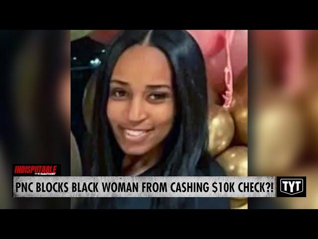 PNC Bank Refuses To Cash Black Woman's $10K Check, Says They 'Just Can't'