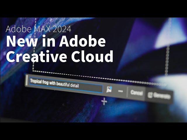 Adobe MAX 2024: Just Announced! Coming Soon to Adobe Creative Cloud | Adobe Creative Cloud