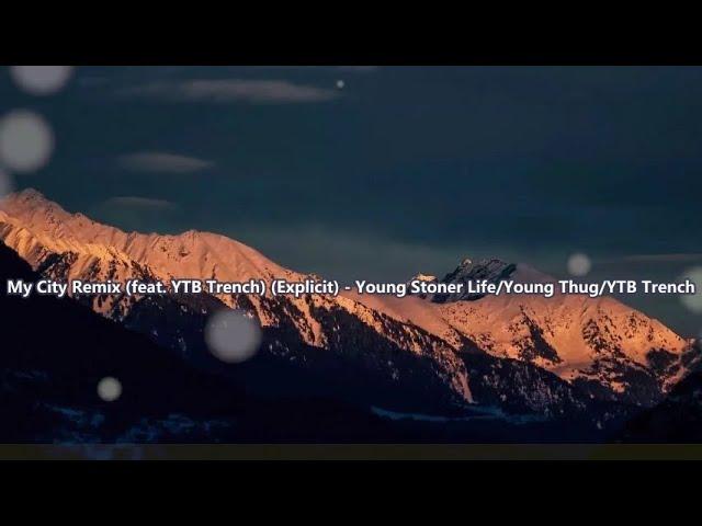 My City Remix (feat. YTB Trench) (Explicit) - Young Stoner Life/Young Thug/YTB Trench(lyrics)