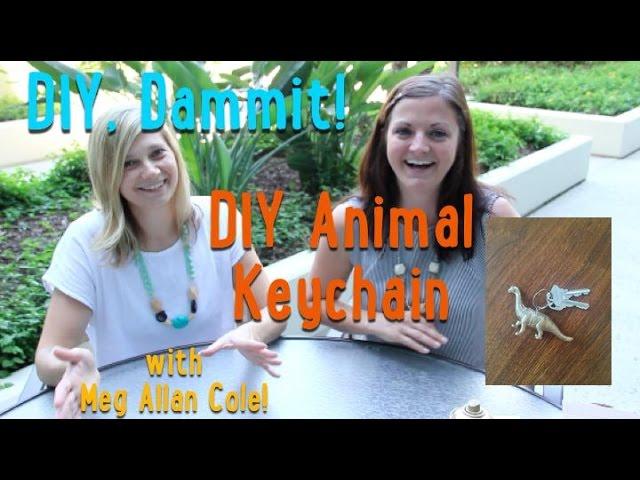 HOW TO MAKE ANIMAL KEYCHAINS -- DIY, Dammit! (w/Meg Allan Cole!)