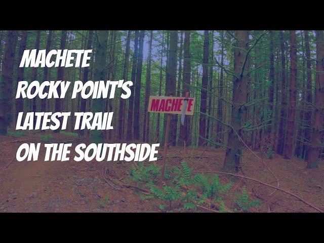 Machete @Rocky Point Trails