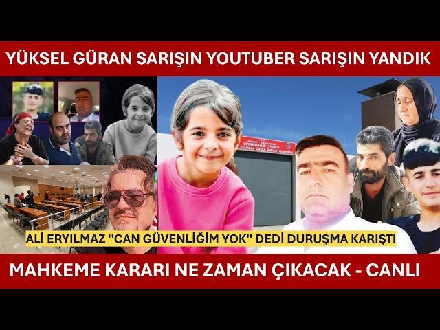 KARAR!!! YÜKSEL GÜRAN VE SARIŞIN YOUTUBER ORTALIĞI YIKTI - Narin Güran DURUŞMA CANLI