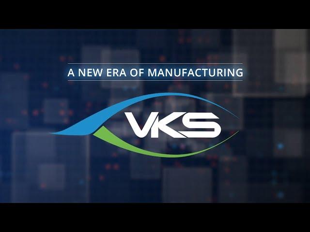 VKS Built by Manufacturers for Manufacturers