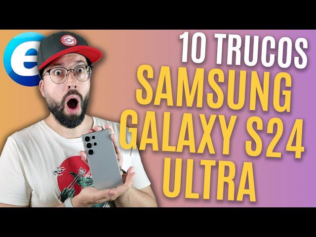 TRUCOS SÚPER ÚTILES PARA SAMSUNG GALAXY S24 ULTRA