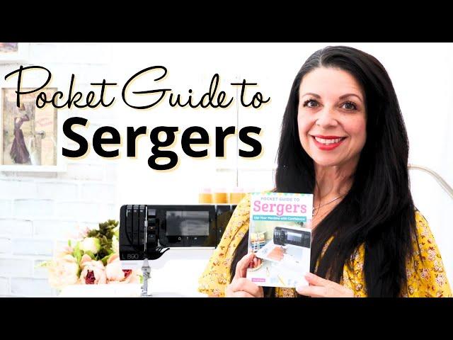 Sergers Just Got a WHOLE Lot Easier with This New Must-Have Guide!