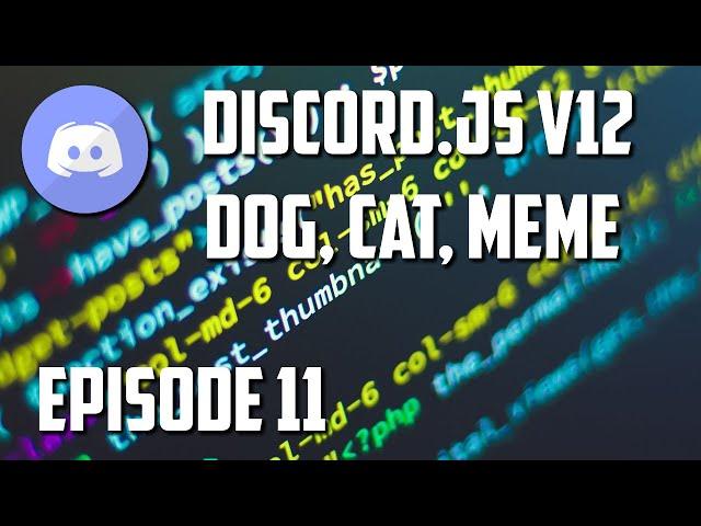 Discord.js Bot Tutorial - Dog, Cat, & Meme Command (Episode #11) | ghost