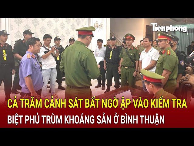 Bản tin thời sự 21/9: Cả trăm cảnh sát bất ngờ ập vào khám xét biệt phủ trùm khoáng sản ở Bình Thuận