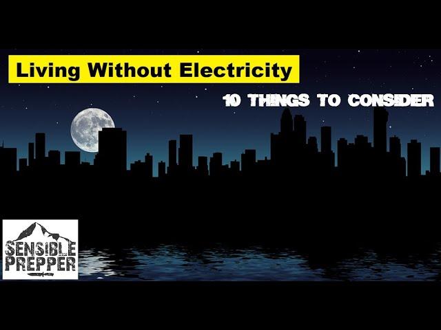 Living Without Electricity 10 Things to Consider