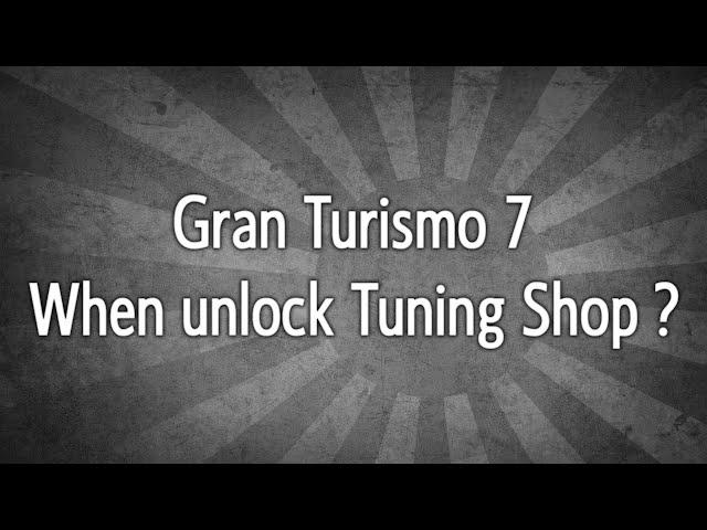 Gran Turismo 7 When Unlock Tuning Shop