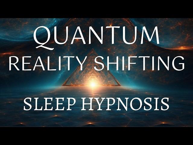 QUANTUM REALITY SHIFTING | SLEEP HYPNOSIS | Train Method  with DELTA WAVE BRAIN ENTRAINMENT