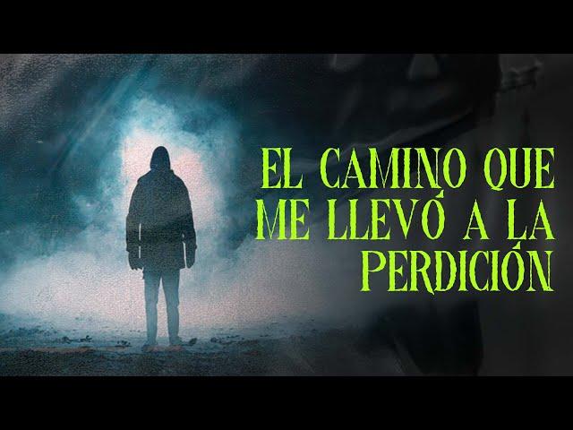 EL CAMINO QUE ME LLEVO A LA PERDICIÓN (Historias De Terror)