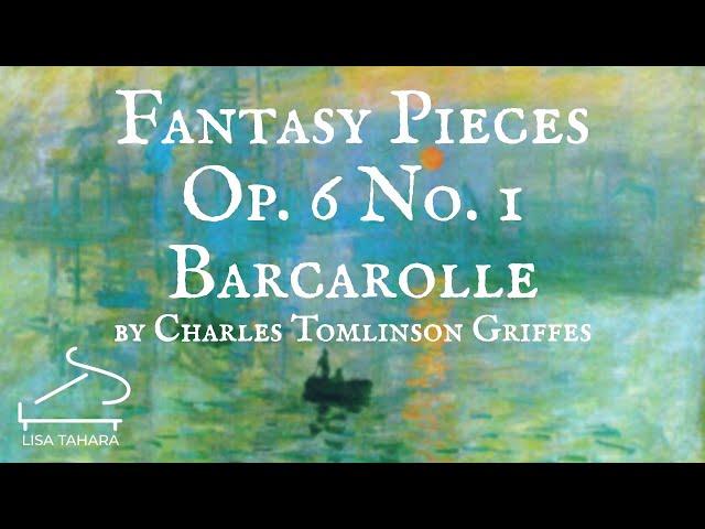 Charles Tomlinson Griffes: Fantasy Pieces, Op. 6 No. 1 - Barcarolle (Lisa Tahara)