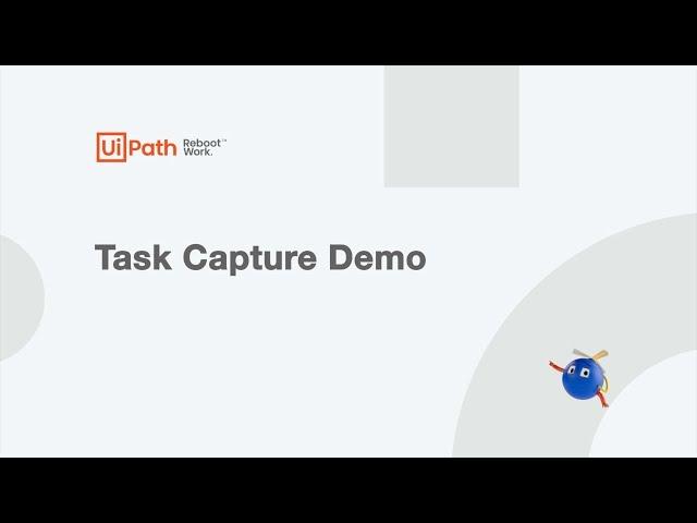 UiPath Task Capture: Product Demo