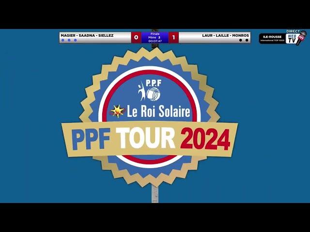 Web TV PPF TOUR 2024 - International TOP 1000 ILE-ROUSSE - FINALE OPEN Equipe MAGIER contre LAUR