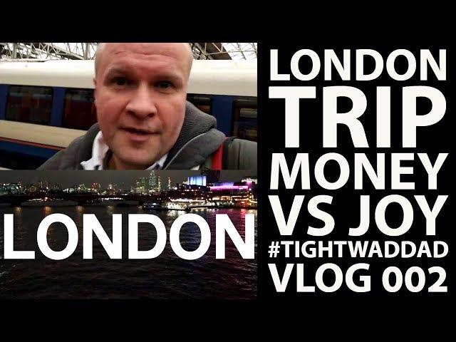 LONDON TRIP: JOY VS MONEY #TightwadDad VLOG 002 | Neil Mossey