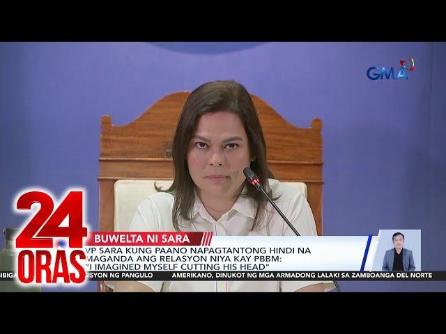 “I imagined myself cutting his head” - VP Sara Duterte realized her relationship with PBBM | 24 Oras