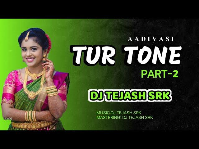 NEW TUR TONE 2024 | PART-2 ADIVASI TUR TONE | DJ TEJASH SRK 2024