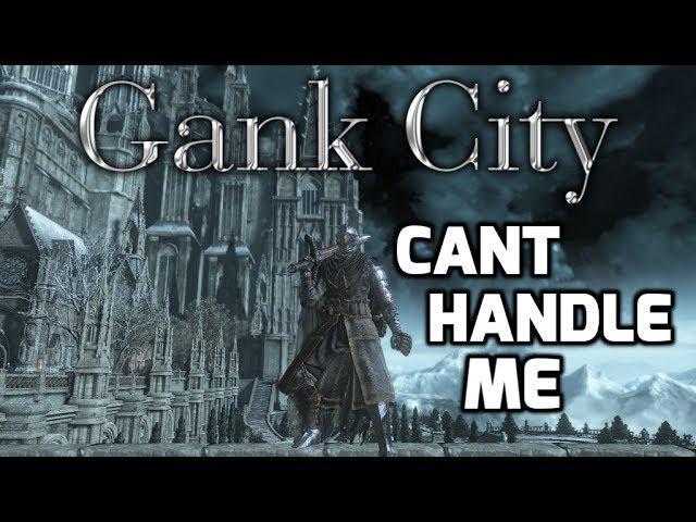 Dark Souls 3 Gank City Can't Handle Me