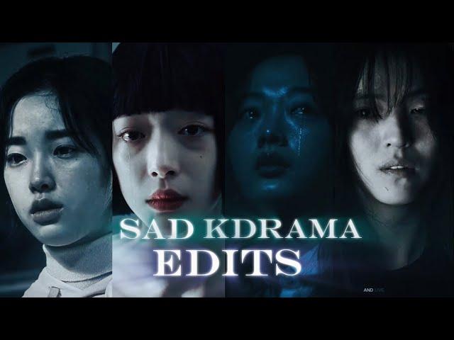 SAD KDRAMA EDITS COMPILATION #7