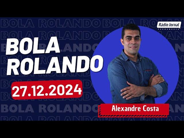 Bola Rolando com ALEXANDRE COSTA na RÁDIO JORNAL | 27.12.2024