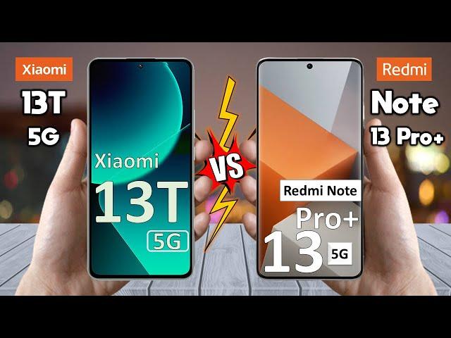 Xiaomi 13T Vs Redmi Note 13 Pro Plus - Full Comparison  Techvs