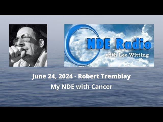 Robert Tremblay: My NDE with Cancer