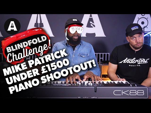 Best 88 Keys Under £1500? | Mike Patrick's Blindfold Shootout!